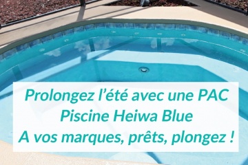Prolongez l’été avec la PAC Piscine Heiwa Blue !
