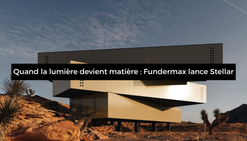 Quand la lumière devient matière : Fundermax lance Stellar