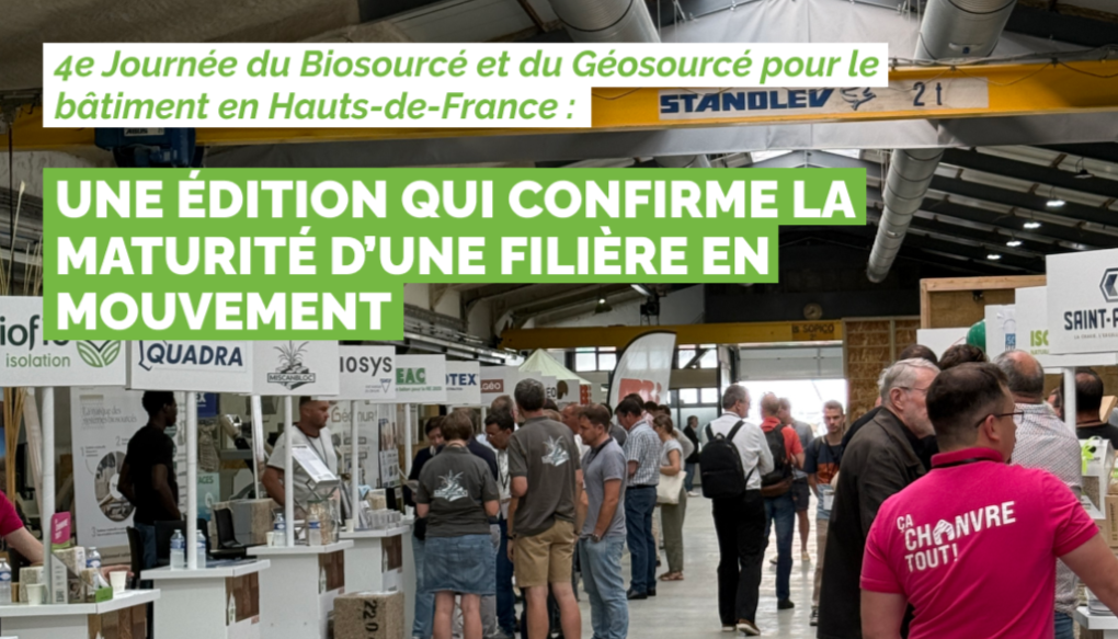4e Journée du Biosourcé et du Géosourcé pour le bâtiment en Hauts-de-France : une édition qui confirme la maturité d’une filière en mouvement