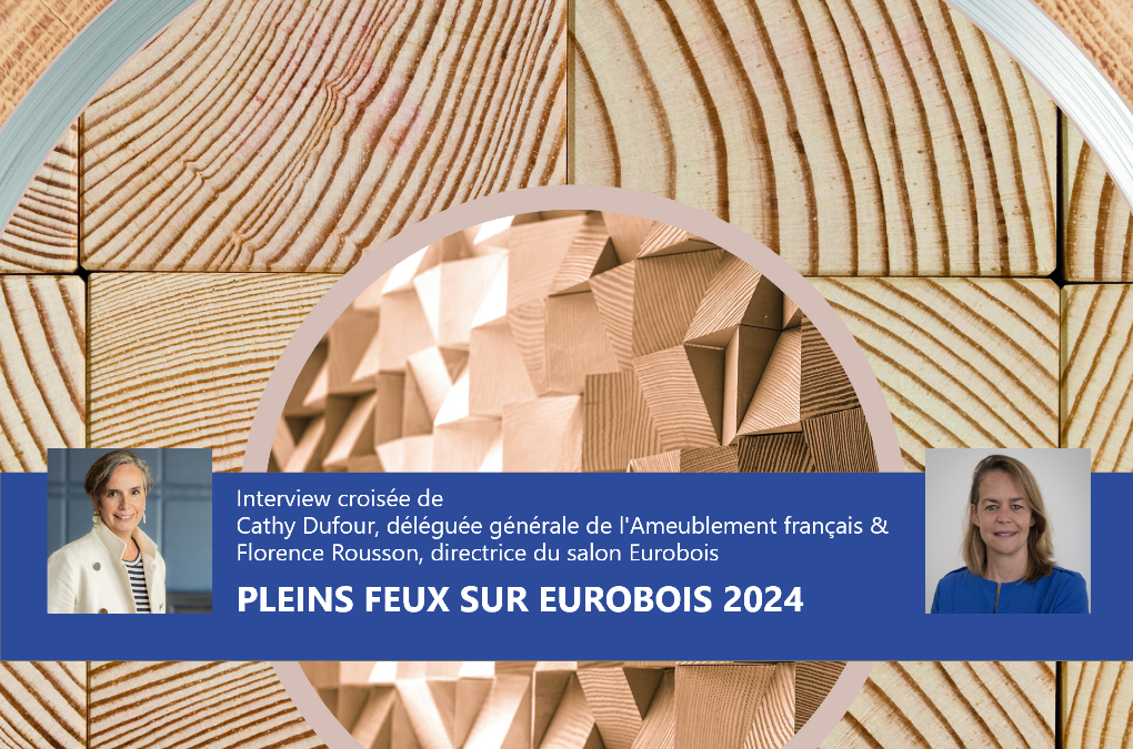 Eurobois 2024 X l'Ameublement français : « l'agencement à la une du salon leader de la filière »